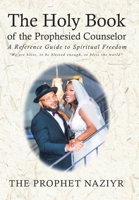 The Holy Book of the Prophesied Counselor: A Reference Guide to Spiritual Freedom 1663225435 Book Cover