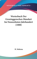Worterbuch Der Groningschen Mundart Im Neunzehnten Jahrhundert - Primary Source Edition 0270374094 Book Cover