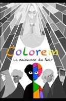 COLOREM: LA NAISSANCE DU NOIR (French Edition) B08GFZKM17 Book Cover