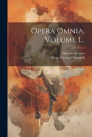 Opera Omnia, Volume 1... 1021202983 Book Cover