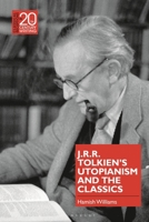 J.R.R. Tolkien's Utopianism and the Classics 1350241466 Book Cover