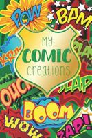 My Comic Creations: Make Your Own Comic Stories 1729075479 Book Cover