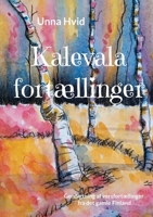 Kalevalafortællinger: Gendigtning af versfortællinger fra det gamle Finland 8771700722 Book Cover