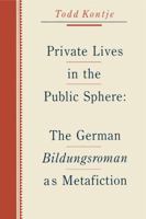 Private Lives in the Public Sphere: The German Bildungsroman As Metafiction 0271026480 Book Cover
