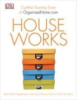 Houseworks: Cut the Clutter, Speed Your Cleaning and Calm the Chaos 0756659760 Book Cover