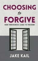 Choosing to Forgive: How Forgiveness Leads to Freedom B0FN48ZNHC Book Cover