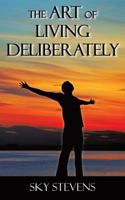 The Art of Living Deliberately 152465406X Book Cover