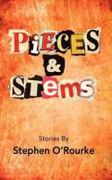 Pieces & Stems: Stories By Stephen O'Rourke 0615543006 Book Cover