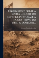 Observações Sobre A Constituição Do Imperio Do Brazil: E Sobre A Carta Constitucional Do Reino De Portugal... 127280898X Book Cover