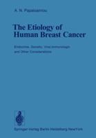 The Etiology of Human Breast Cancer: Endocrine, Genetic, Viral, Immunologic and Other Considerations 3642658431 Book Cover