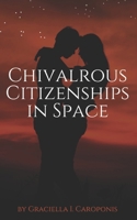 Chivalrous Citizenships in Space: Great Galaxtix of the Universe Series B0CNP2RZ1B Book Cover
