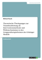 Theoretische �berlegungen zur Traumbearbeitung als Interventionsmethode und Wirkmechanismus in den Gruppentherapieformen des G�ttinger Modells 3346343391 Book Cover