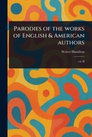 Parodies of the Works of English & American Authors 1023460602 Book Cover