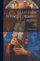 La Légende Syriaque de Saint Alexis: L'homme de Dieu 1022092596 Book Cover