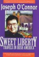 Sweet Liberty: Travels in Irish America 1570981051 Book Cover