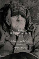 The Irresponsible Self: On Laughter and the Novel 0312424604 Book Cover
