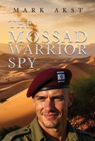 The Mossad Warrior Spy (Mark Cohn) 1961624966 Book Cover