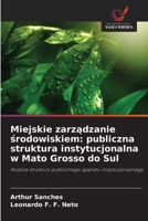 Miejskie zarzadzanie srodowiskiem: publiczna struktura instytucjonalna w Mato Grosso do Sul (Polish Edition) 6208634067 Book Cover