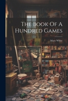 The Book Of A Hundred Games 1021849014 Book Cover