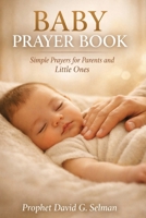 BABY PRAYER BOOK: Simple Prayers for Parents and Little Ones B0GPN6TPB1 Book Cover