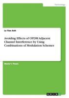 Avoiding Effects of OFDM Adjacent Channel Interference by Using Combinations of Modulation Schemes 3640320255 Book Cover