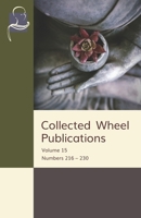 Collected Wheel Publications : Volume 15: Numbers 216 - 230 1681721805 Book Cover