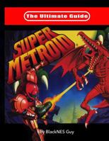 The Ultimate Guide To Super Metroid 1775235726 Book Cover