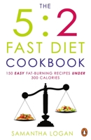 The 5:2 Fast Diet Cookbook: 150 Easy Fat-Burning Recipes Under 300 Calories 1405915552 Book Cover