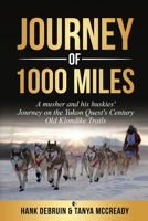 Journey of 1000 Miles: A Musher and His Huskies' Journey on the Yukon Quest's Century Old Klondike Trails (The Winterdance Tetralogy) B08WMZJ7HL Book Cover