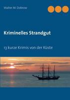 Kriminelles Strandgut: 13 kurze Krimis von der Küste 3746093112 Book Cover