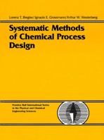 Systematic Methods of Chemical Process Design (Prentice Hall International Series in the Physical and Chemical Engineering Sciences) 0134924223 Book Cover