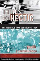 Things Get Hectic: Teens Write About the Violence That Surrounds Them 0684837544 Book Cover
