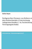 Fachgerechtes Trennen von Rohren mit dem Rohrschneider (Unterweisung Anlagenmechaniker / -in, Fachrichtung Versorgungstechnik) 3640529952 Book Cover