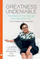 Greatness Undeniable: The Story of the Fish-girl who Became DVC: A Journey of Faith, Resilience, and Triumph 1997499762 Book Cover