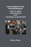 Lean Startup for Entrepreneur: How to Grow Your Business with Maximum Acceleration 1806152363 Book Cover