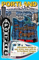 Portland Interactive Pocket Guide: Affordable things to eat, drink, see, and do in Portland, Oregon B0F1G9D4JD Book Cover