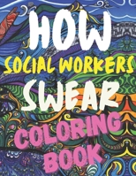 How social workers swear Coloring book: funny irreverent social workers coloring book gift idea | cute Coloring book of swearing for joke, humor, relaxing and relieving , 8.5× 11 inch B08VRBWZW6 Book Cover