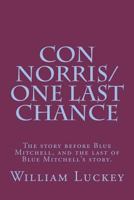 Con Norris/One Last Chance: The Story Before Blue Mitchell, and the Last of Blue Mitchell's Story. 1478124350 Book Cover