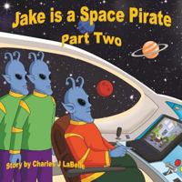 Jake is a Space Pirate Part Two 1896710611 Book Cover