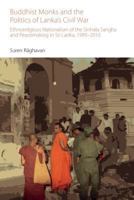 Buddhist Monks and the Politics of Lanka's Civil War: Ethnoreligious Nationalism of the Sinhala Sangha and Peacemaking in Sri Lanka, 1995-2010 1781795746 Book Cover