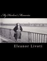 My Harlem Memories: There Is Nothing on This Earth as Far Away as Yesterday 1546440216 Book Cover