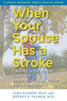 When Your Spouse Has a Stroke: Caring for Your Partner, Yourself, and Your Relationship 0801898870 Book Cover