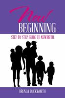 New Beginning: Step by Step Guide to Newbirth 152465664X Book Cover