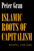 Islamic Roots of Capitalism: Egypt, 1760-1840 0815605064 Book Cover