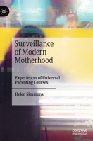 Surveillance of Modern Motherhood: Experiences of Universal Parenting Courses 3030453626 Book Cover