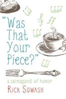 Was That Your Piece?: A Salmagundi of Humor 1704236665 Book Cover