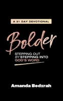 Bolder: Stepping Out by Stepping Into God's Word 1838304428 Book Cover
