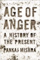 Age of Anger: A History of the Present 125015930X Book Cover