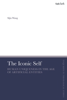 Iconic Self : Human Uniqueness in the Age of Artificial Entities 0567727432 Book Cover