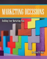Marketing Decisions: Building Your Marketing Plan B0H2GZZ35X Book Cover